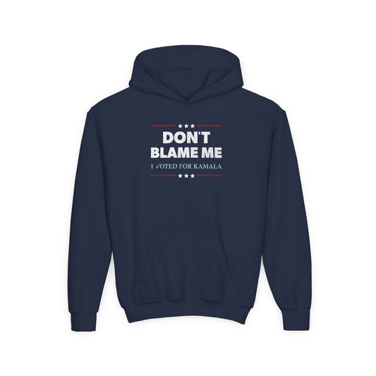 "DON'T BLAME ME. I voted for Kamala" Youth Hoodie