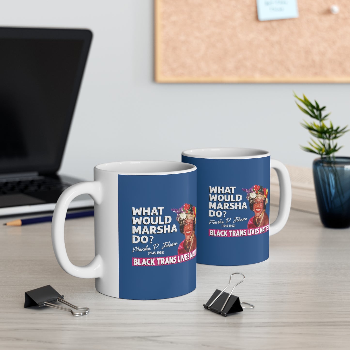“What Would Marsha Do?” 11 oz. Mug