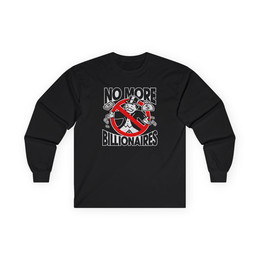 "No more Billionaires" Unisex Long Sleeve T-Shirt