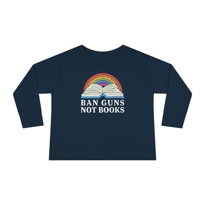 "Ban Guns Not Books" Toddler Long Sleeve Tee