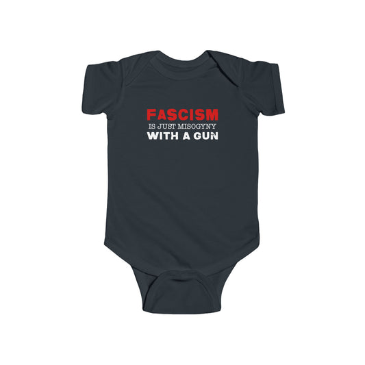 "Fascism Is Just Misogyny" Infant Onesie