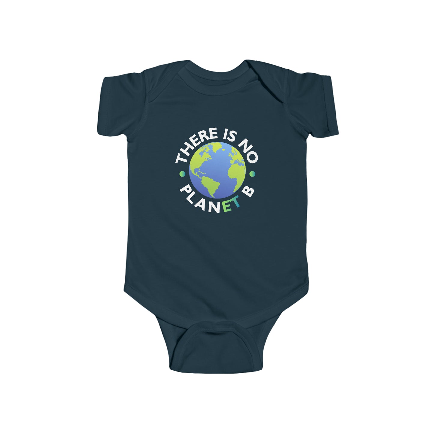 “There Is No Planet B” Infant Onesie