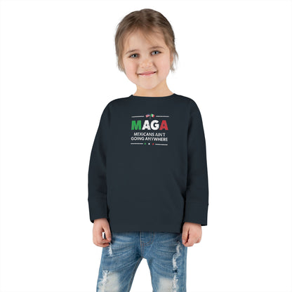 "Mexicans Ain't Going Anywhere (MAGA)" Toddler Long Sleeve Tee