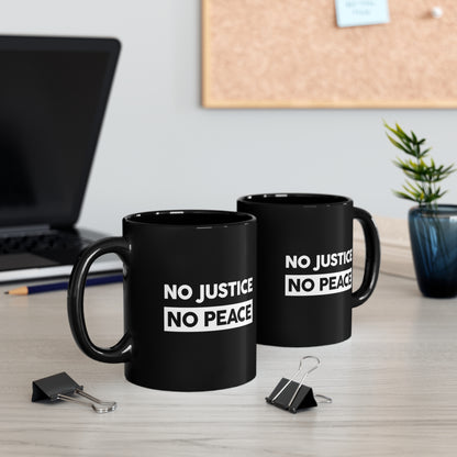 “No Justice, No Peace” 11 oz. Mug
