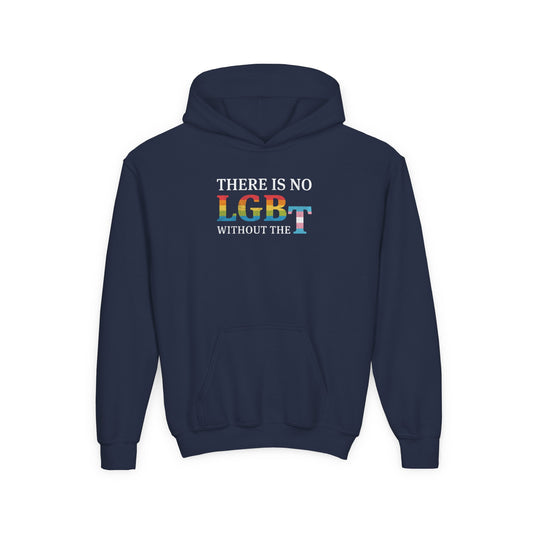 “There Is No LGB Without the T” Youth Hoodie