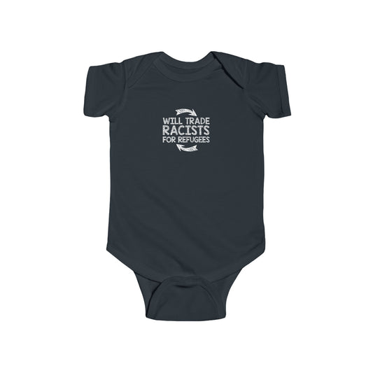 “Will Trade Racists for Refugees” Infant Onesie