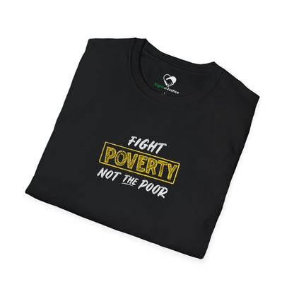 “Fight Poverty Not The Poor” Unisex T-Shirt