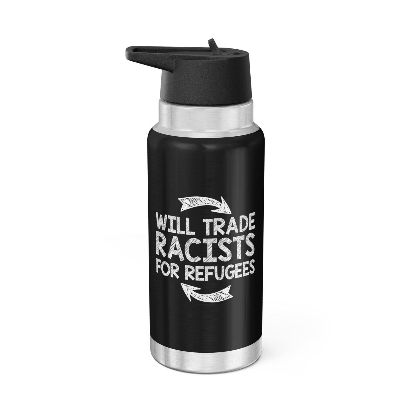 “Will Trade Racists for Refugees” 32 oz. Tumbler/Water Bottle