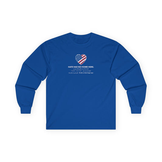 “Hate Has No Home Here” Unisex Long Sleeve T-Shirt