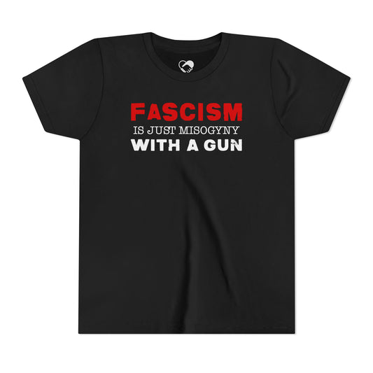 "Fascism Is Just Misogyny" Youth T-Shirt