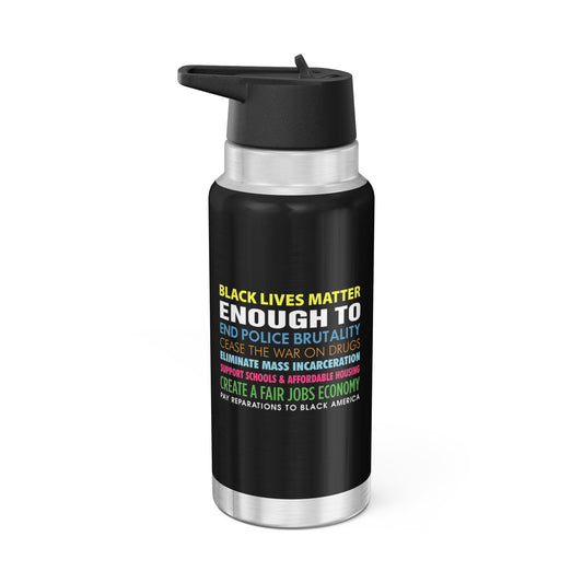 “Black Lives Matter Enough To” 32 oz. Tumbler/Water Bottle