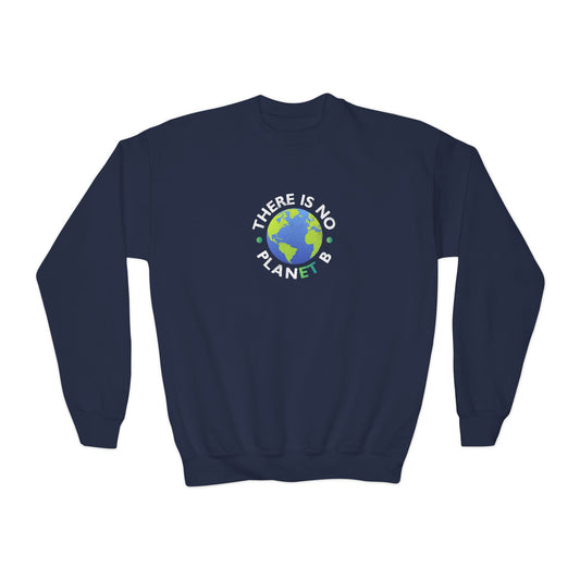 “There Is No Planet B” Youth Sweatshirt