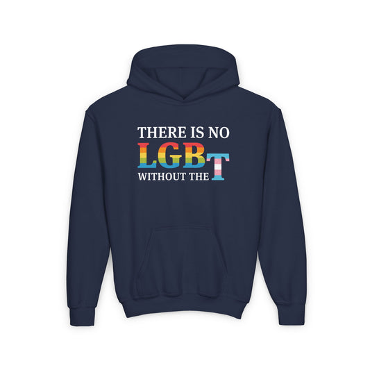 “There Is No LGB Without the T” Youth Hoodie