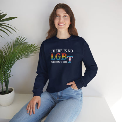 “There Is No LGB Without the T” Unisex Sweatshirt