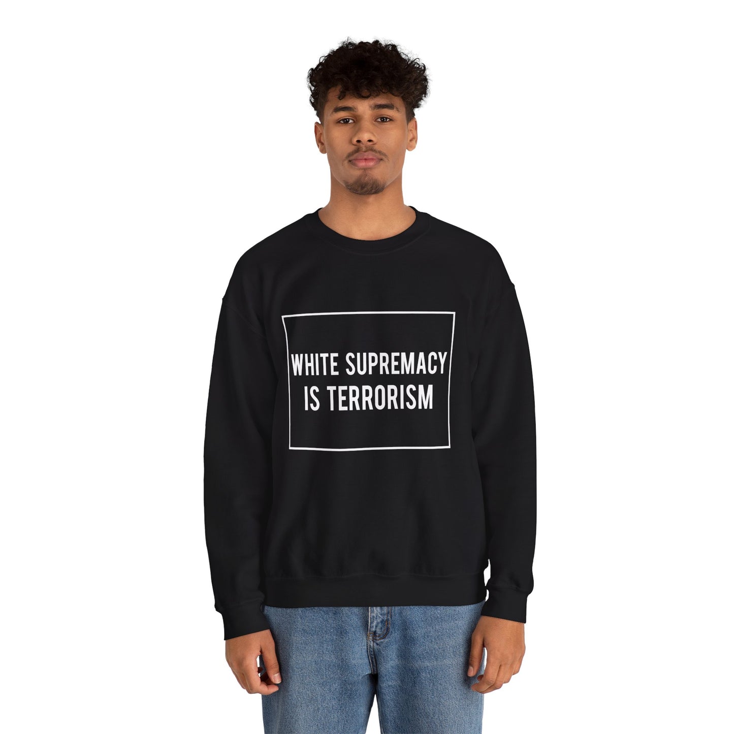 “White Supremacy is Terrorism” Unisex Sweatshirt