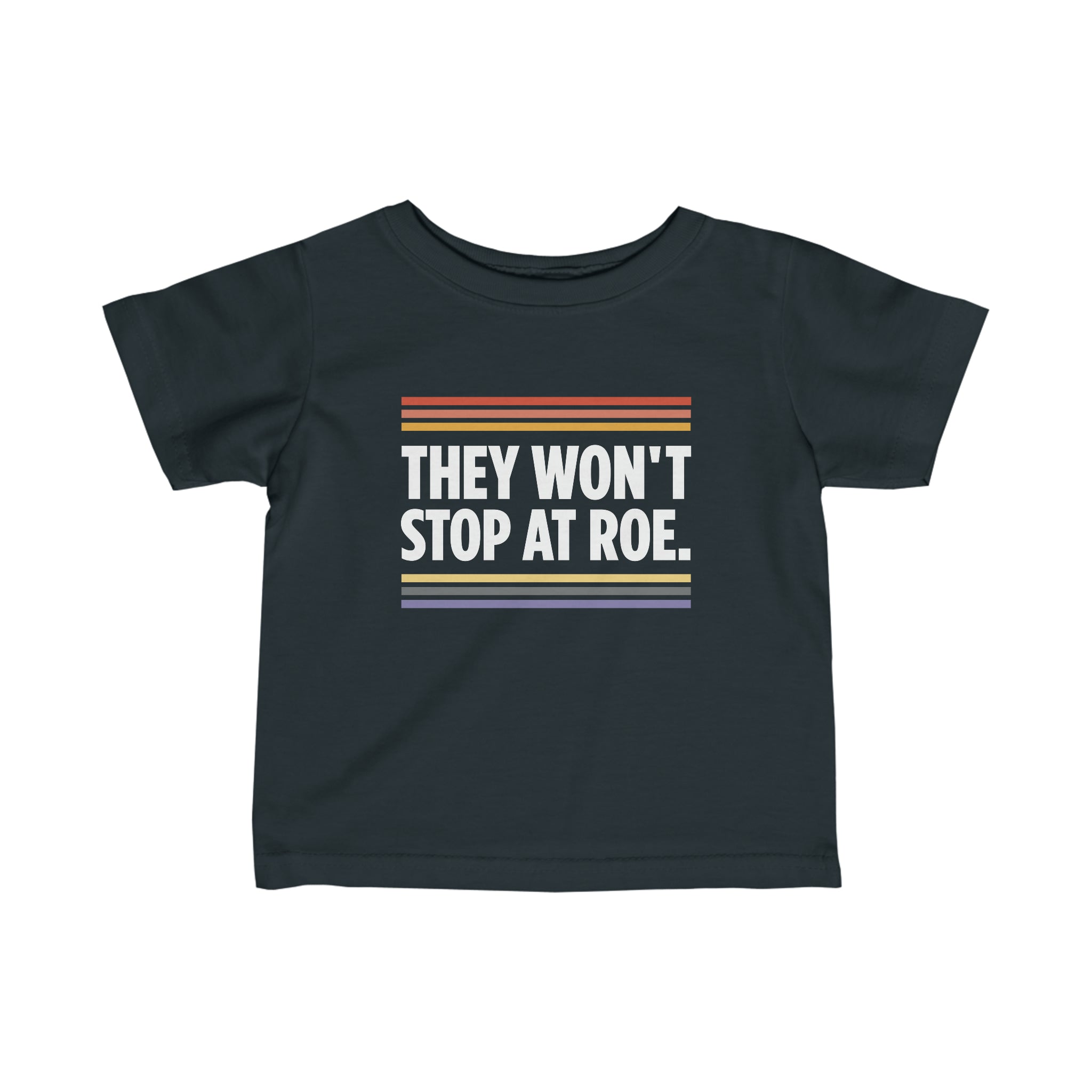 “They Won't Stop at Roe” Infant Tee – Signs Of Justice
