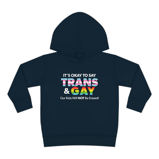 It’s Okay to Say Trans & Gay" Toddler Hoodie