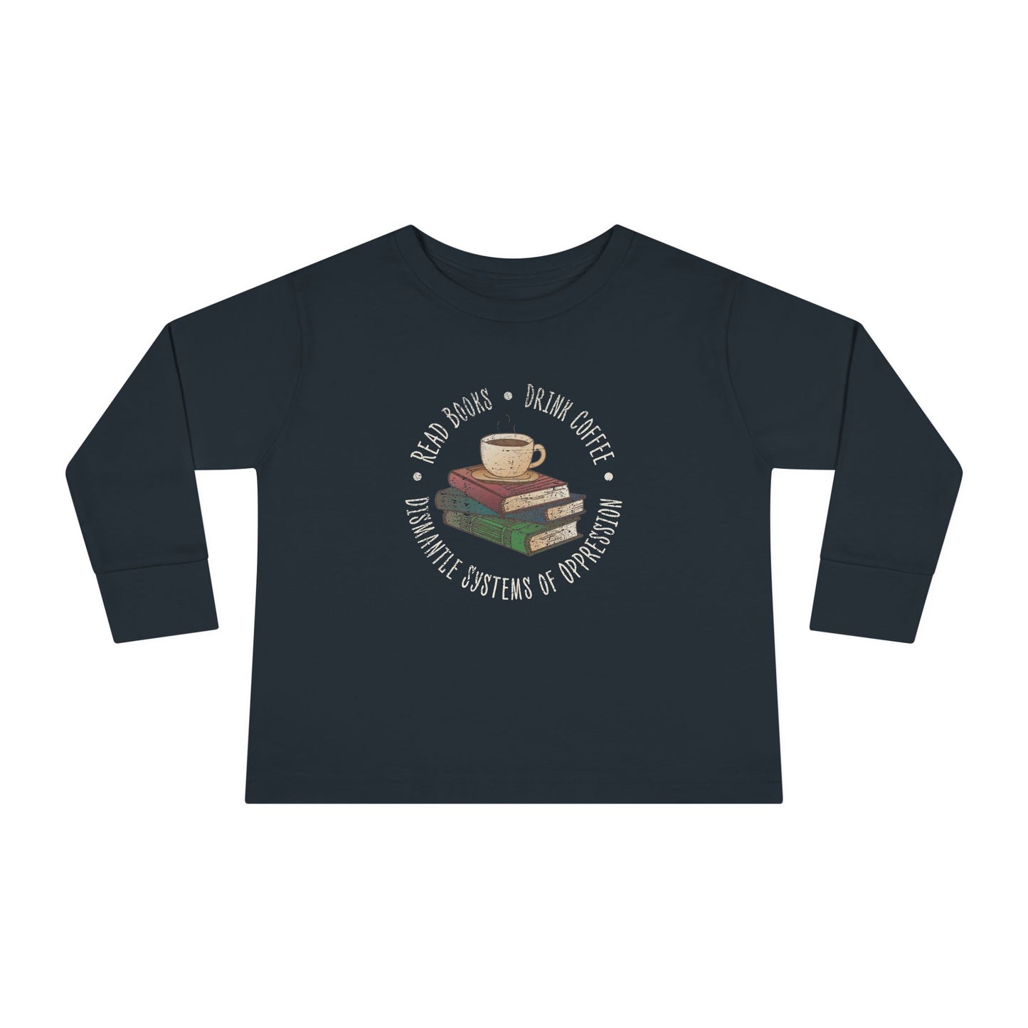 “Dismantle Systems of Oppression” Toddler Long Sleeve Tee