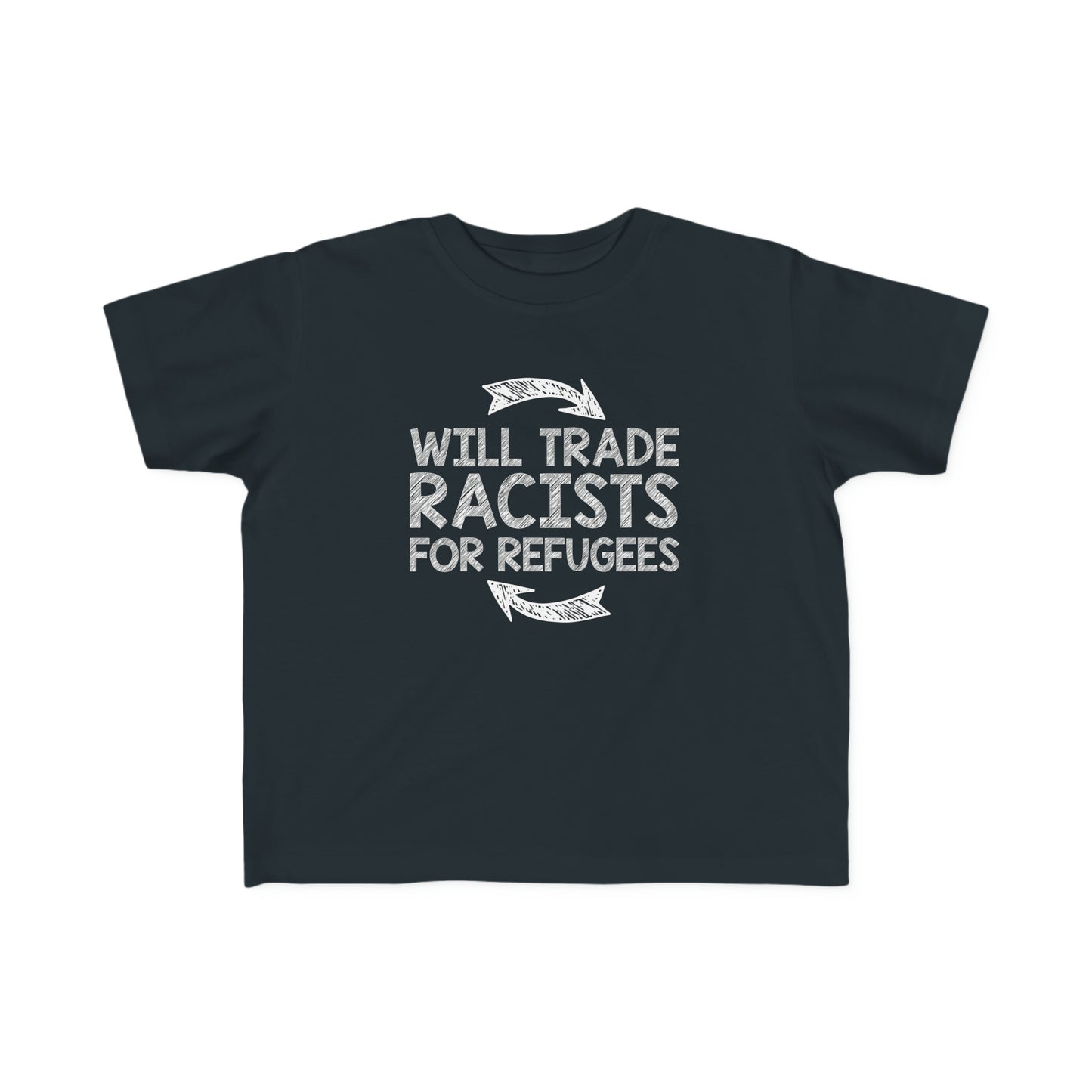 “Will Trade Racists for Refugees” Toddler's Tee