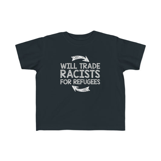 “Will Trade Racists for Refugees” Toddler's Tee