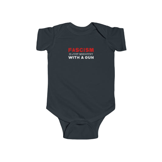 "Fascism Is Just Misogyny" Infant Onesie