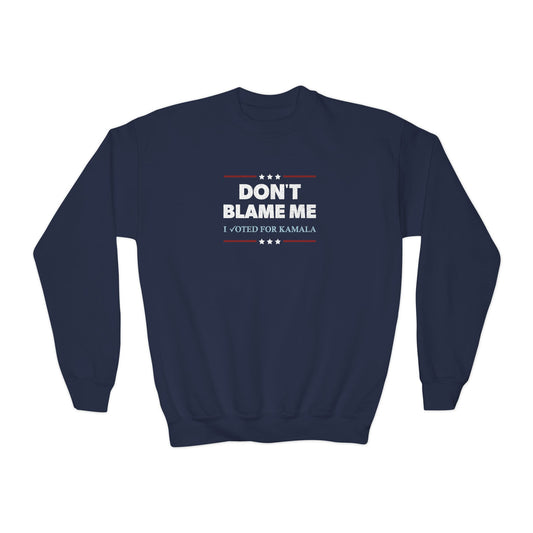 "DON'T BLAME ME. I voted for Kamala" Youth Sweatshirt