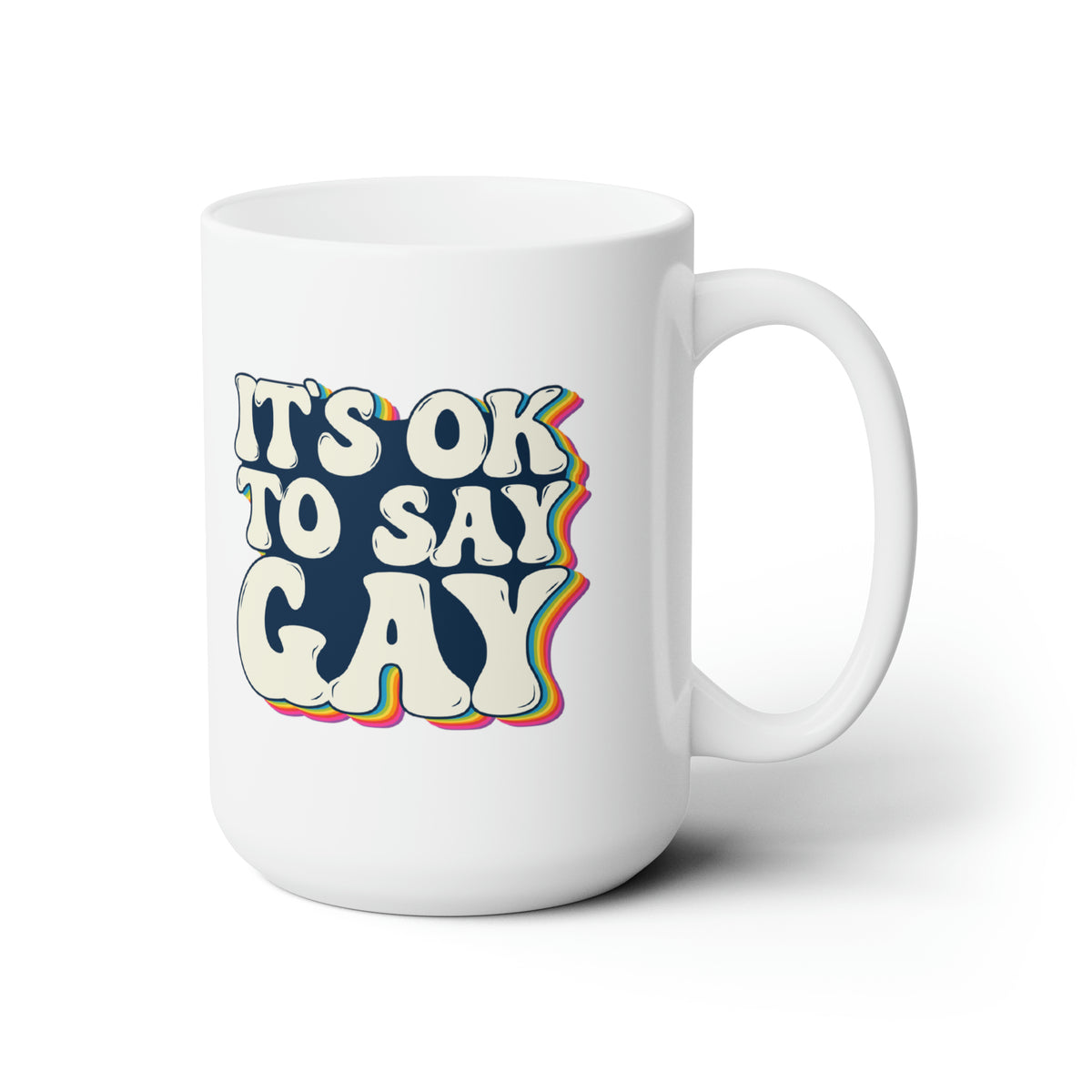 "It's OK to Say Gay" 15 oz. Mug