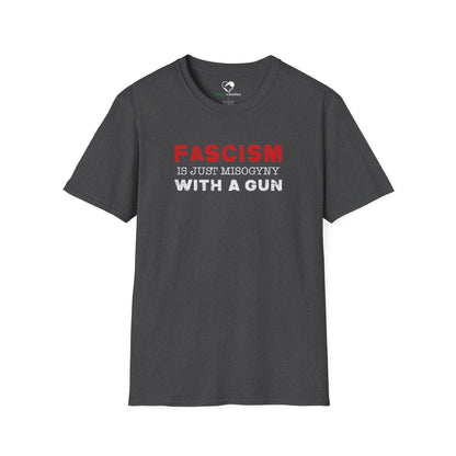 "Fascism Is Just Misogyny" Unisex T-Shirt