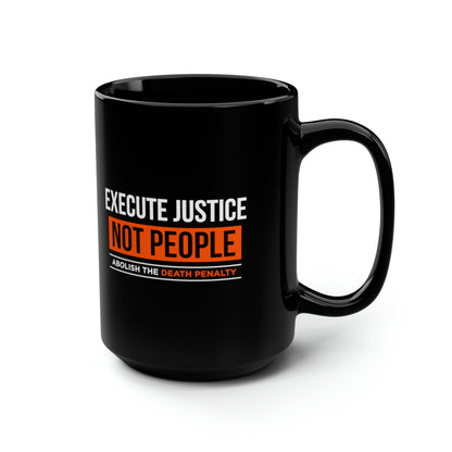 “Execute Justice” 15 oz. Mug