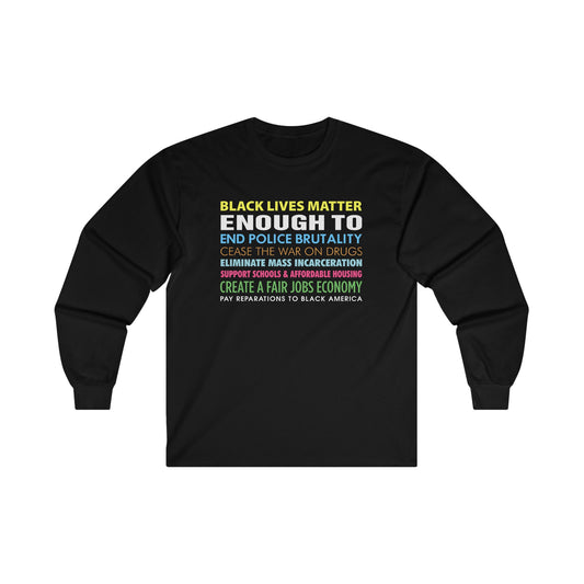 “Black Lives Matter Enough To” Unisex Long Sleeve T-Shirt