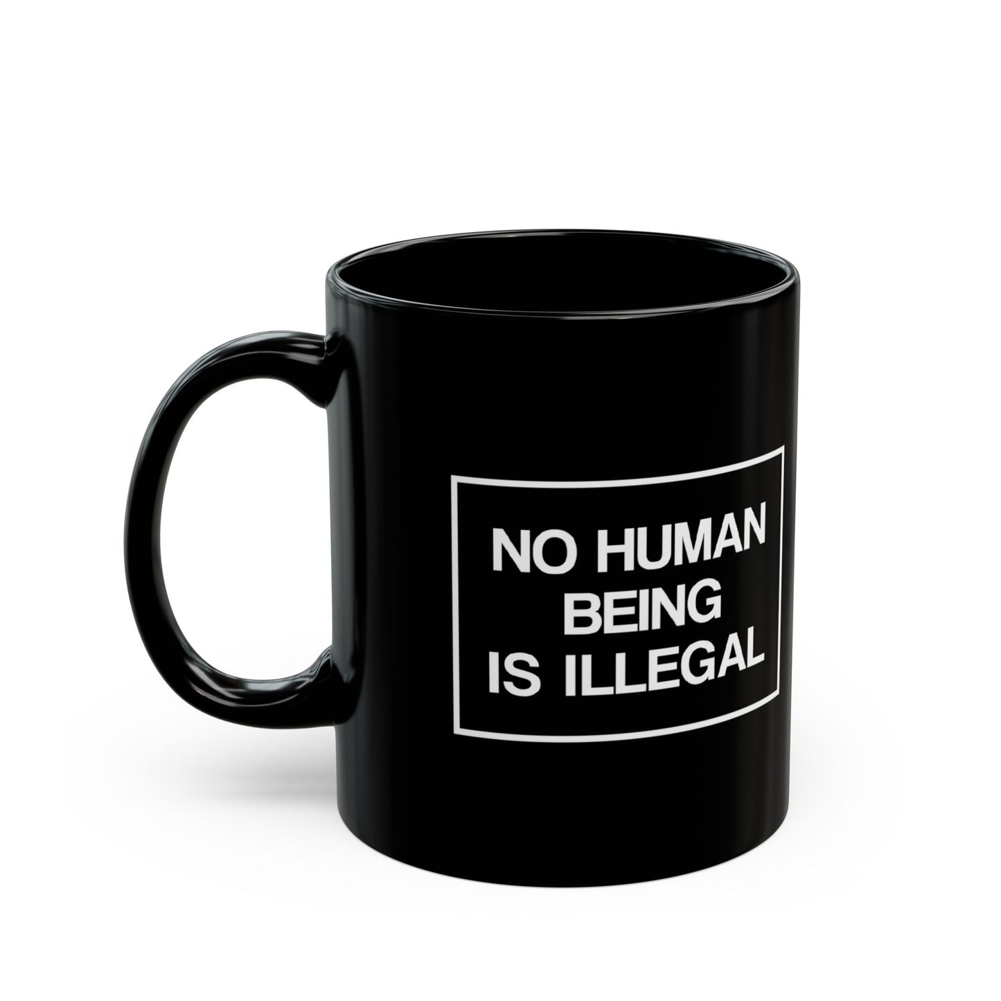 “No Human Being is Illegal” 11 oz. Mug