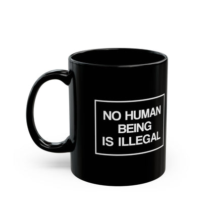 “No Human Being is Illegal” 11 oz. Mug