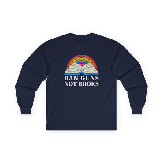 "Ban Guns Not Books" Unisex Long Sleeve T-Shirt