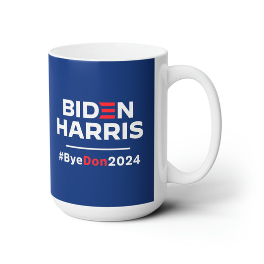 “Biden Harris #ByeDon2024 Election” 15 oz. Mug