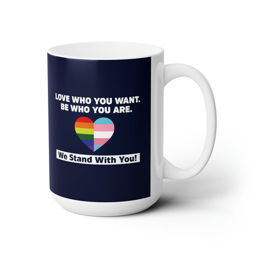 "Love Who You Want" 15 oz. Mug