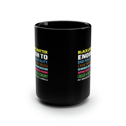 “Black Lives Matter Enough To” 15 oz. Mug