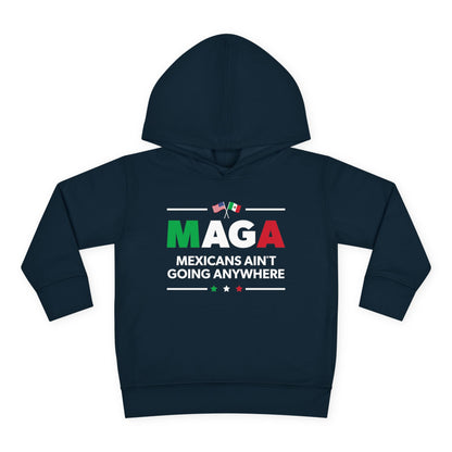 "Mexicans Ain't Going Anywhere (MAGA)" Toddler Hoodie