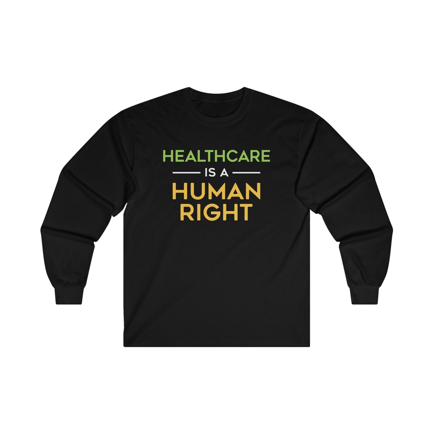 “Healthcare Is A Human Right” Unisex Long Sleeve T-Shirt