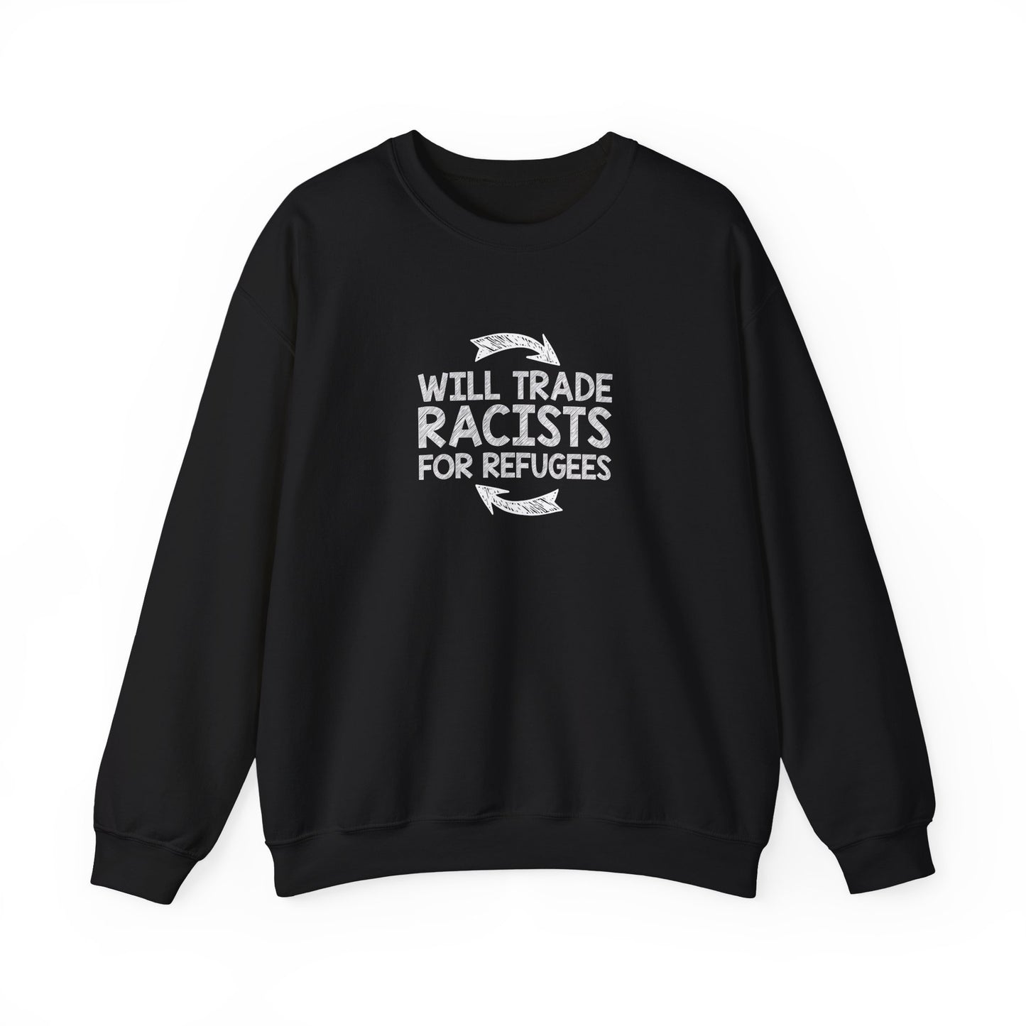 “Will Trade Racists for Refugees” Unisex Sweatshirt