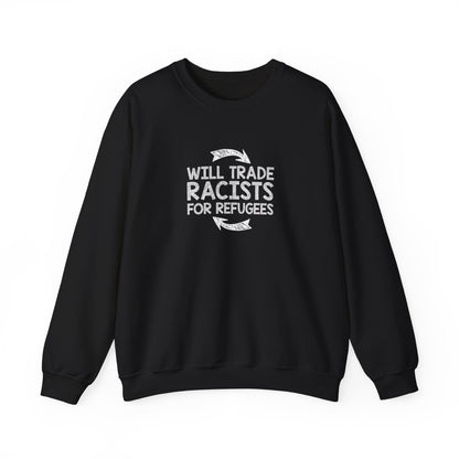 “Will Trade Racists for Refugees” Unisex Sweatshirt