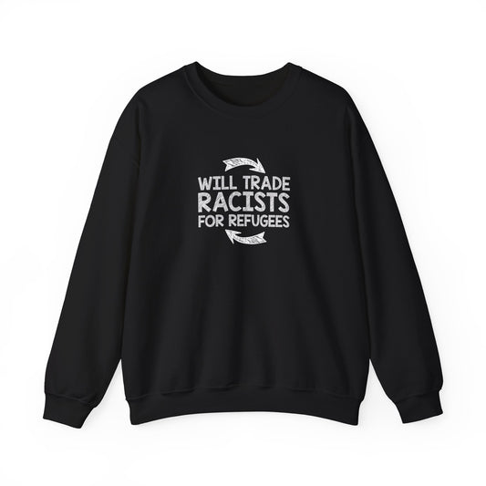 “Will Trade Racists for Refugees” Unisex Sweatshirt
