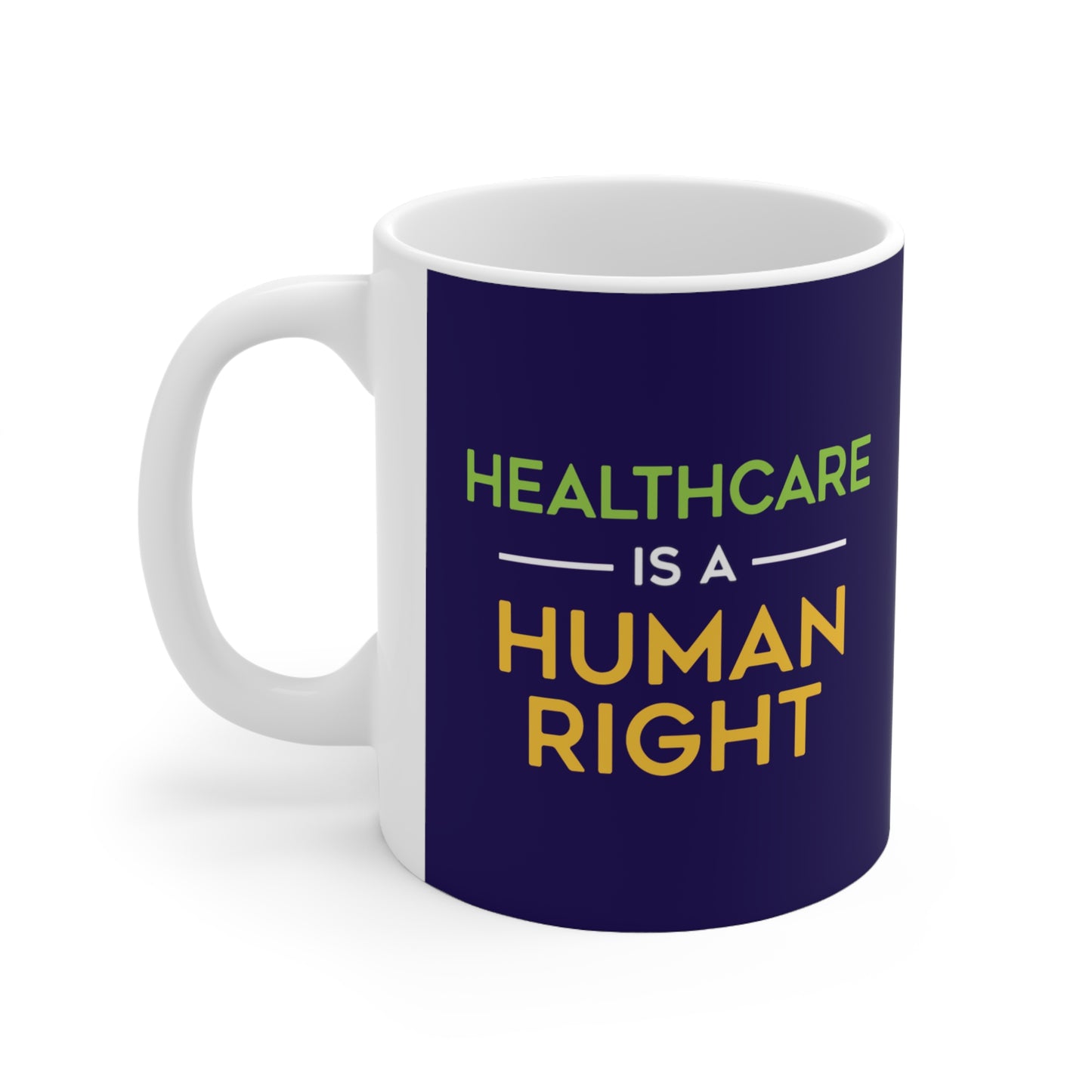 “Healthcare Is A Human Right” 11 oz. Mug