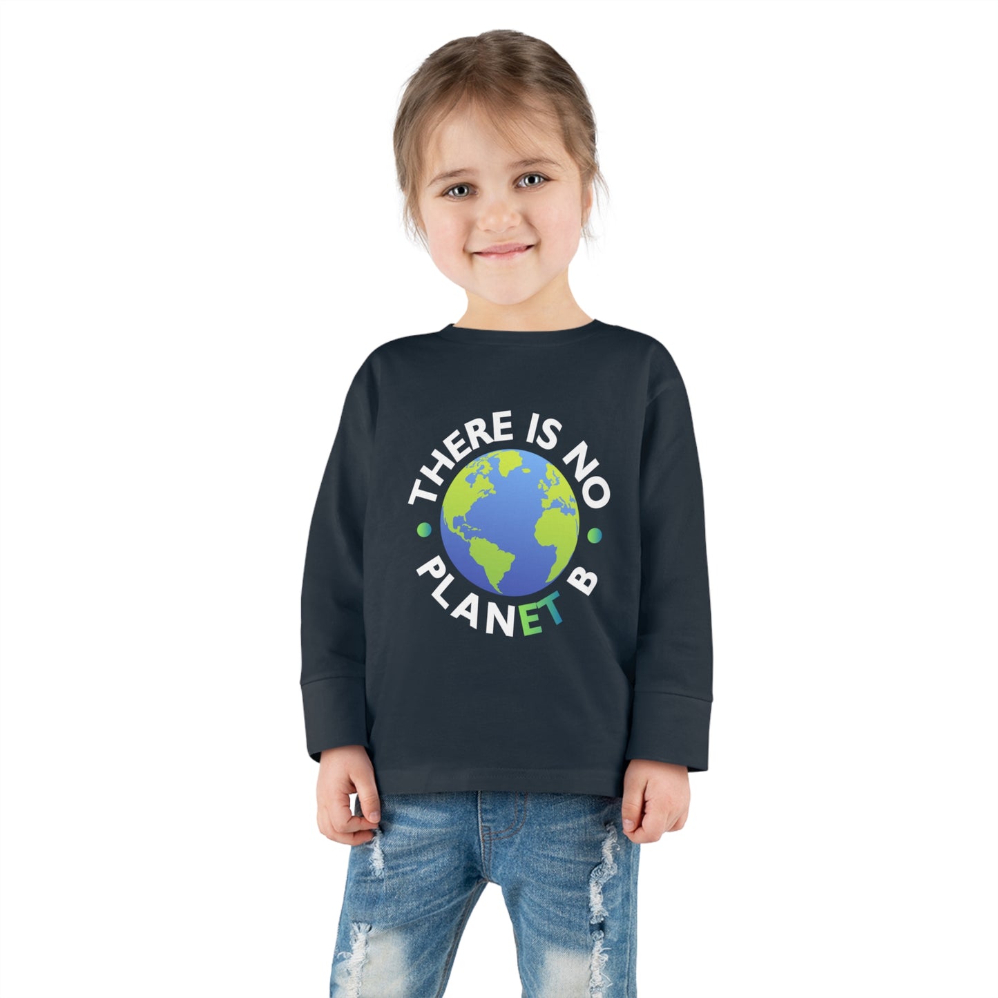 “There Is No Planet B”  Toddler Long Sleeve Tee