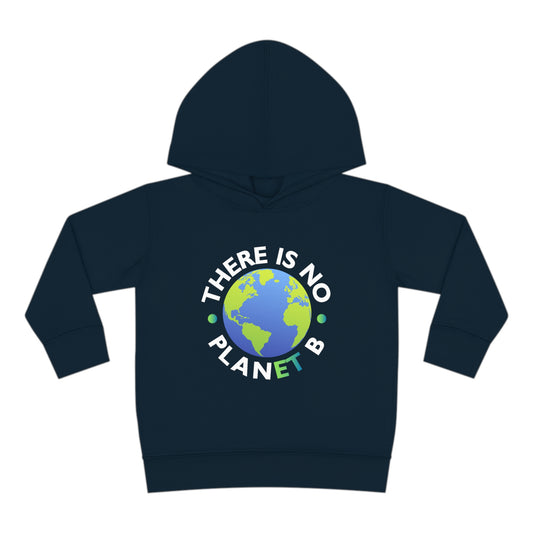 “There Is No Planet B” Toddler Hoodie