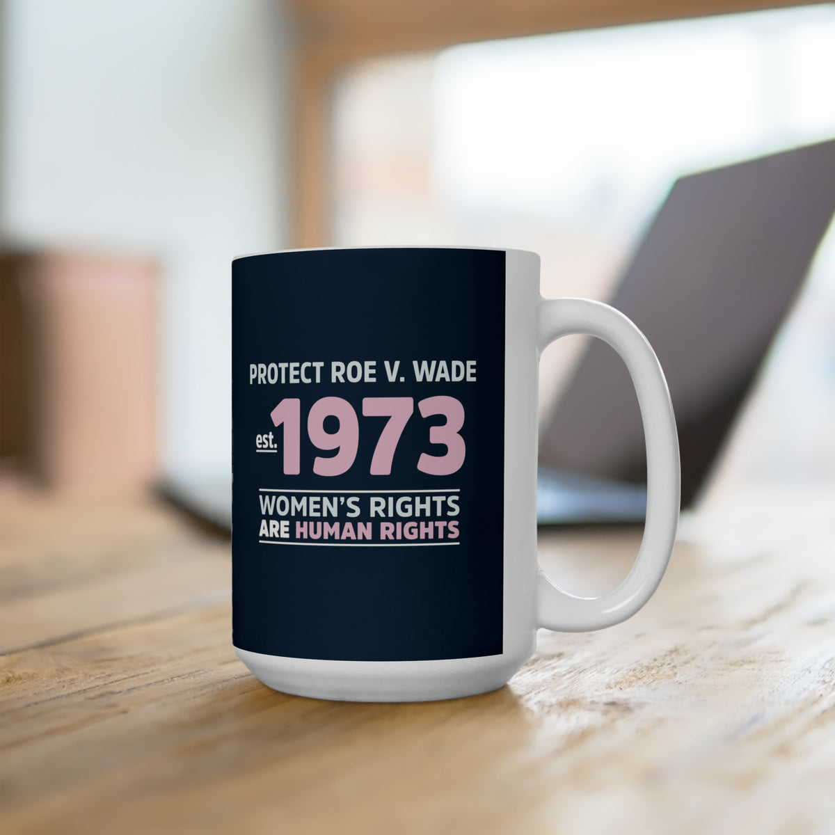 "Protect Roe V. Wade" 15 oz. Mug