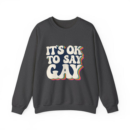 “It’s OK to Say Gay” Unisex Sweatshirt