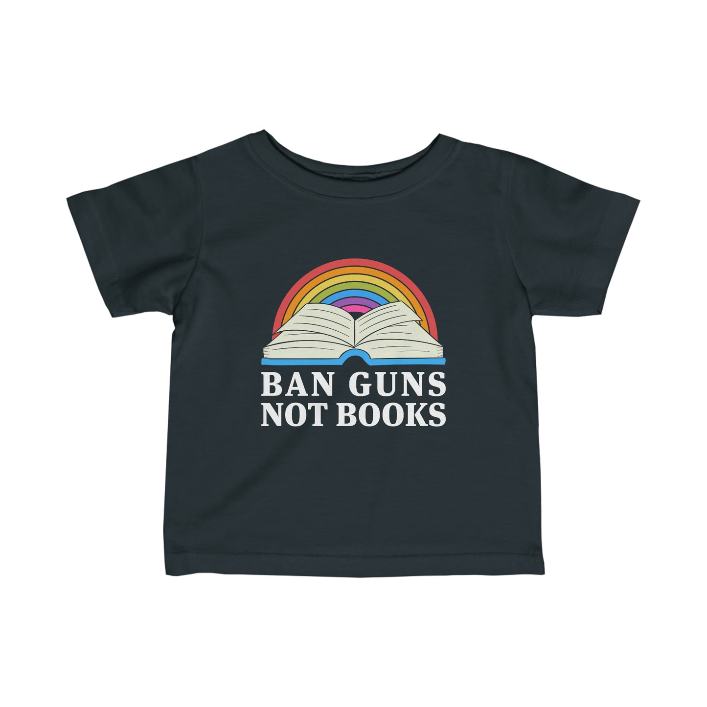 “Ban Guns Not Books” Infant Tee