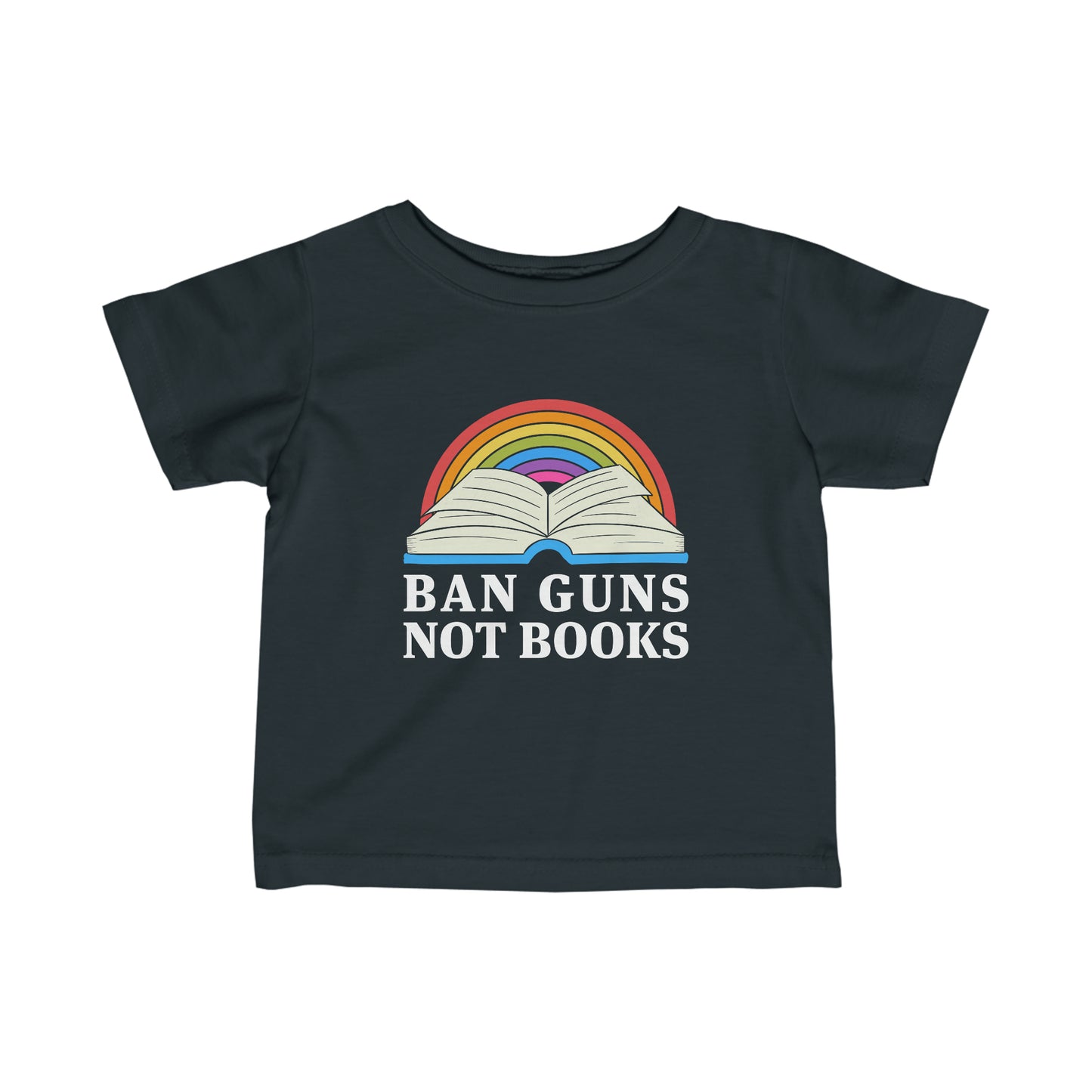 “Ban Guns Not Books” Infant Tee