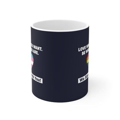 "Love Who You Want" 11 oz. Mug