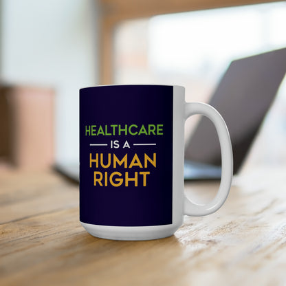 “Healthcare Is A Human Right” 15 oz. Mug